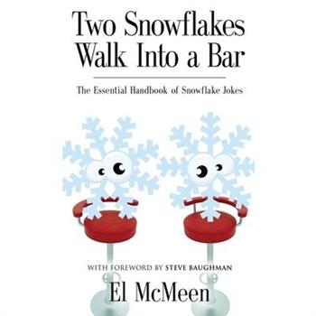 Two Snowflakes Walk Into a Bar