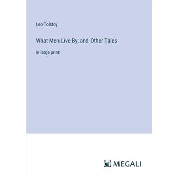 What Men Live By; and Other Tales