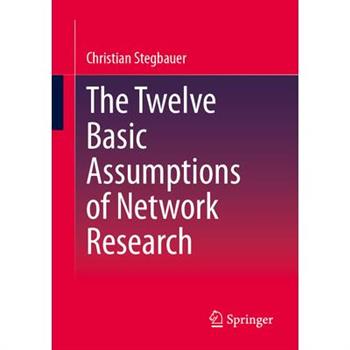 The Twelve Basic Assumptions of Network Research
