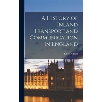 A History of Inland Transport and Communication in England