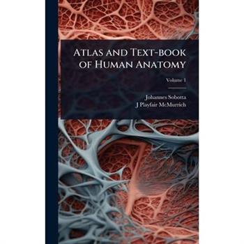 Atlas and Text-book of Human Anatomy