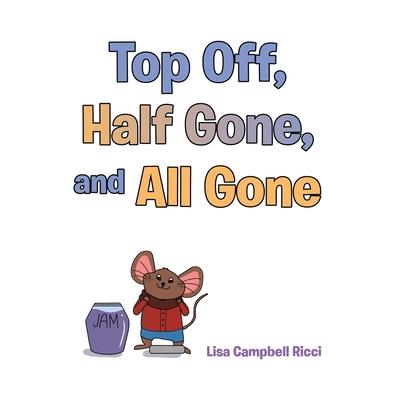 Top Off, Half Gone, and All Gone