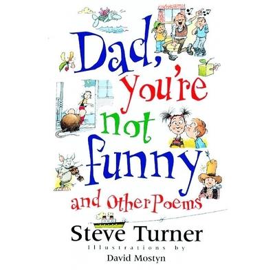 Dad, You’re Not Funny and Other Poems