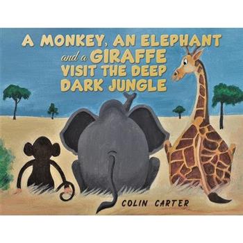 A Monkey, an Elephant and a Giraffe Visit the Deep, Dark Jungle