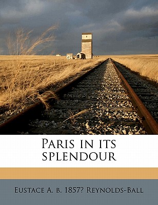 Paris in Its Splendour Volume 1
