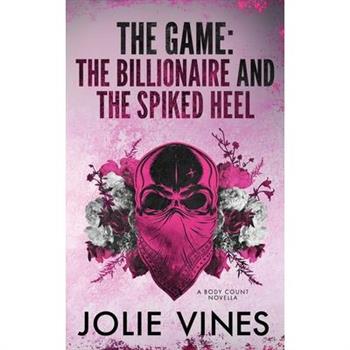 The Game - the Billionaire and the Spiked Heel (a Body Count novella)