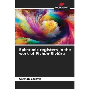 Epistemic registers in the work of Pichon-Rivi矇re