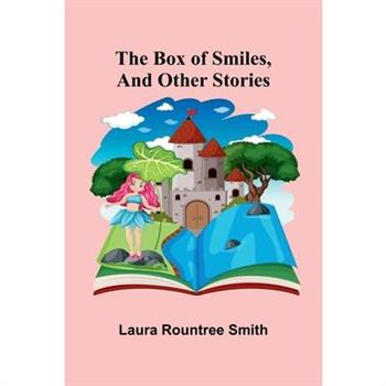 The Box Of Smiles, And Other Stories