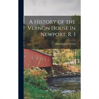 A History of the Vernon House in Newport, R. I