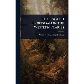The English Sportsman in the Western Praries