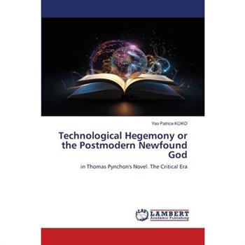 Technological Hegemony or the Postmodern Newfound God
