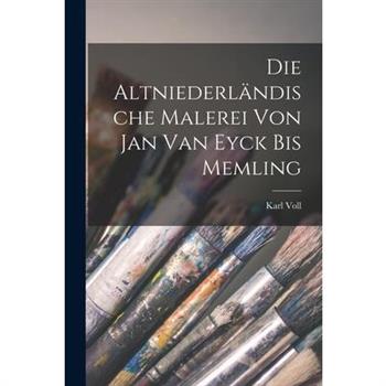 Die Altniederl瓣ndische Malerei von Jan van Eyck bis Memling