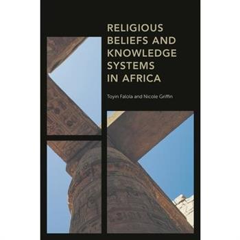 Religious Beliefs and Knowledge Systems in Africa