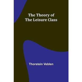 The Theory of the Leisure Class