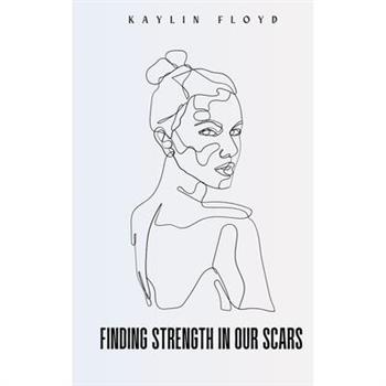 Finding Strength In Our Scars