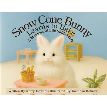 Snow Cone Bunny Learns to Bake