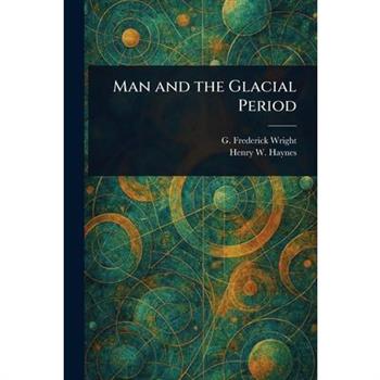 Man and the Glacial Period