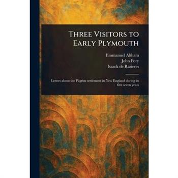 Three Visitors to Early Plymouth