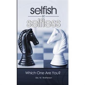 Selfish or Selfless