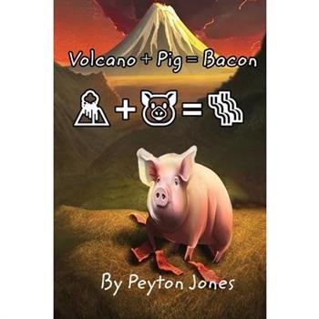 Volcano+Pig=Bacon
