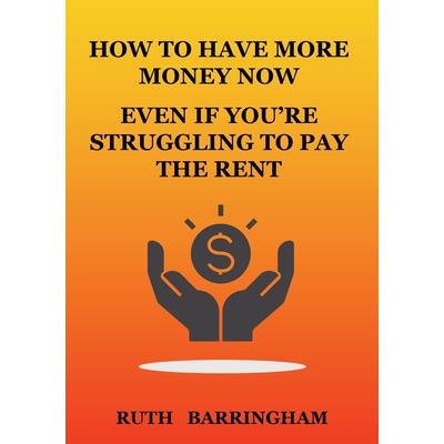 How to Have More Money Now Even If You're Struggling to Pay the Rent