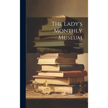 The Lady’s Monthly Museum; Volume 7
