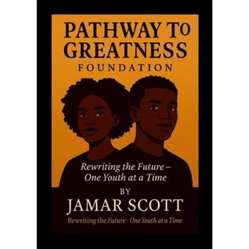 Pathway to Greatness Foundation Rebuilding Youth. Restoring Hope. Redefining Futures.
