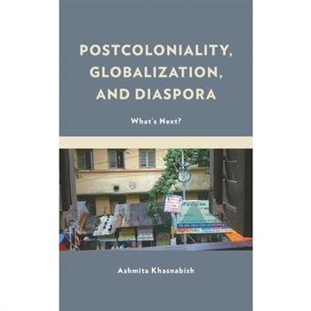 Postcoloniality, Globalization, and Diaspora