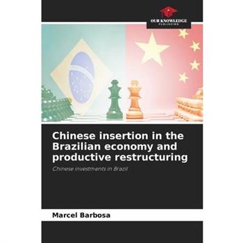Chinese insertion in the Brazilian economy and productive restructuring