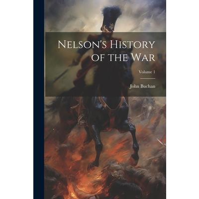 Nelson's History of the war; Volume 1