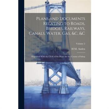Plans and Documents Relating to Roads, Bridges, Railways, Canals, Water, Gas, &c, &c