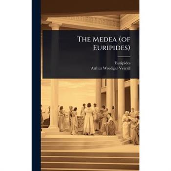 The Medea (of Euripides)
