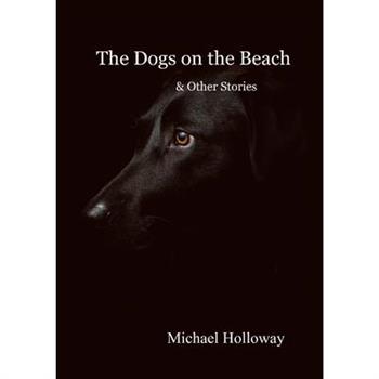 The Dogs on the Beach and Other Stories