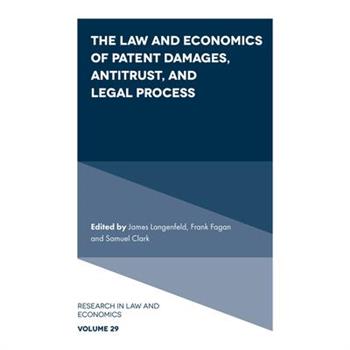 The Law and Economics of Patent Damages, Antitrust, and Legal Process