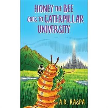 Honey the Bee Goes to Caterpillar University
