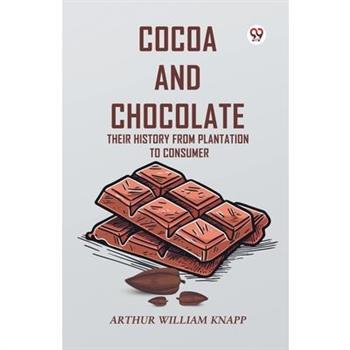 Cocoa And Chocolate Their History From Plantation To Consumer
