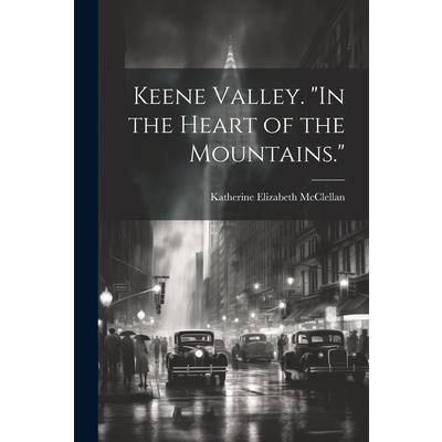 Keene Valley. "In the Heart of the Mountains."