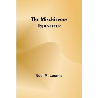 The Mischievous Typesetter