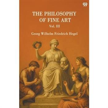 The Philosophy Of Fine Art Vol. III
