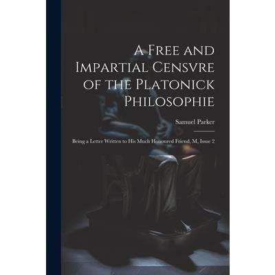A Free and Impartial Censvre of the Platonick Philosophie A Free and Impartial Censvre of the Platonick Philosophie