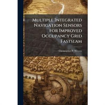 Multiple Integrated Navigation Sensors for Improved Occupancy Grid Fastslam