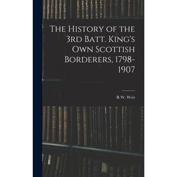 The History of the 3rd Batt. King's Own Scottish Borderers, 1798-1907