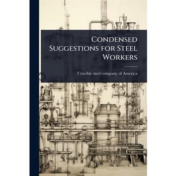 Condensed Suggestions for Steel Workers