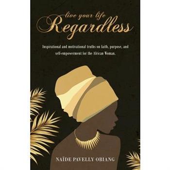 Live Your Life Regardless