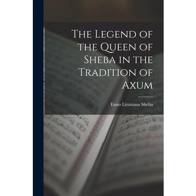 The Legend of the Queen of Sheba in the Tradition of Axum