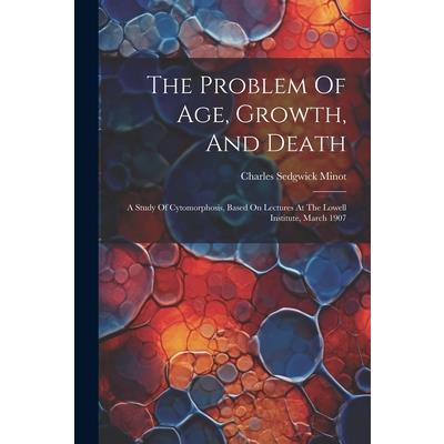 The Problem Of Age, Growth, And Death