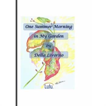 One Summer Morning in My Garden