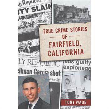 True Crime Stories of Fairfield, California