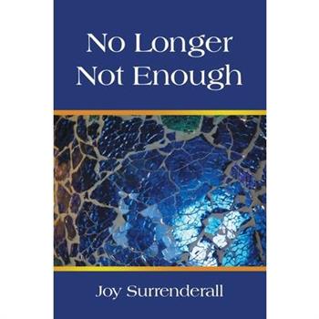 No Longer Not Enough