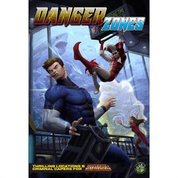 Danger Zones: A Mutant & Masterminds Sourcebook